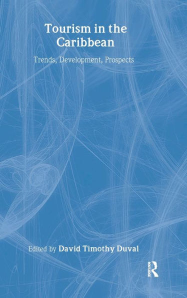 Tourism in the Caribbean: Trends, Development, Prospects / Edition 1