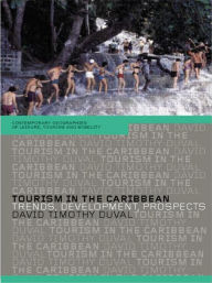 Title: Tourism in the Caribbean: Trends, Development, Prospects, Author: David Timothy Duval