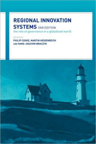 Title: Regional Innovation Systems: The Role of Governances in a Globalized World / Edition 2, Author: Hans-Joachim Braczyk