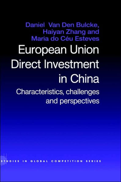 European Union Direct Investment in China: Characteristics, Challenges and Perspectives / Edition 1