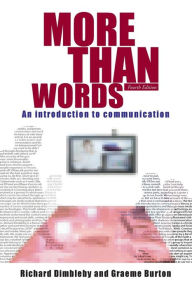 Title: More Than Words: An Introduction to Communication / Edition 4, Author: Richard Dimbleby