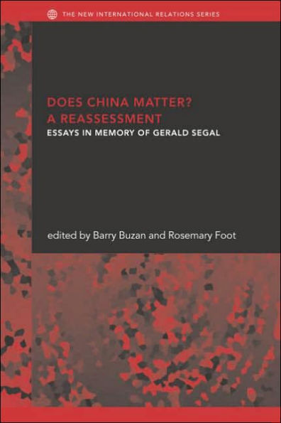 Does China Matter?: A Reassessment: Essays in Memory of Gerald Segal / Edition 1