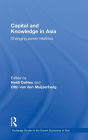Capital and Knowledge in Asia: Changing Power Relations / Edition 1