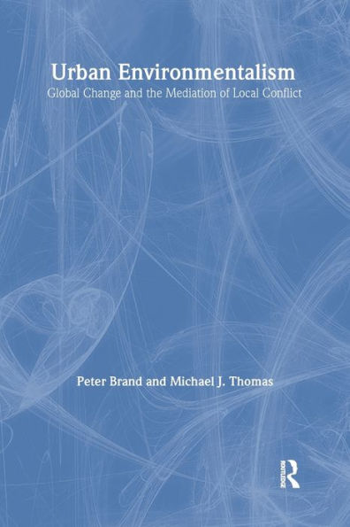 Urban Environmentalism: Global Change and the Mediation of Local Conflict / Edition 1