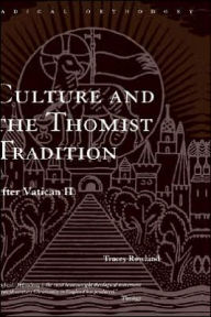 Title: Culture and the Thomist Tradition: After Vatican II / Edition 1, Author: Tracey Rowland