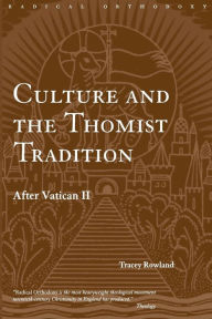 Title: Culture and the Thomist Tradition: After Vatican II / Edition 1, Author: Tracey Rowland