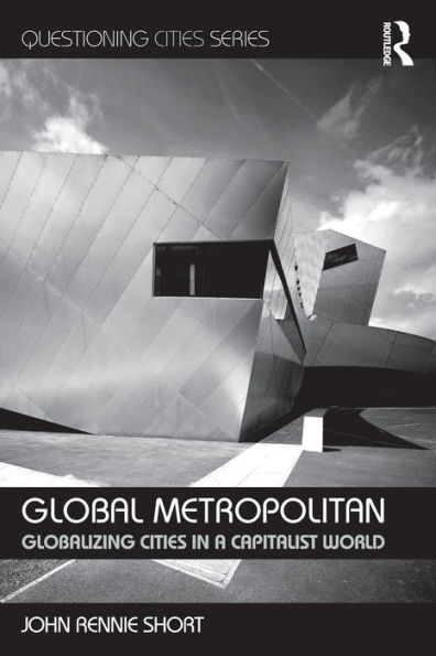 Global Metropolitan: Globalizing Cities in a Capitalist World / Edition 1