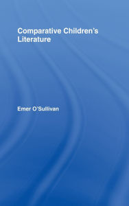 Title: Comparative Children's Literature / Edition 1, Author: Emer O'Sullivan