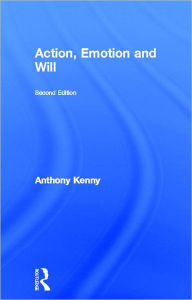 Title: Action, Emotion and Will, Author: Dr Anthony Kenny