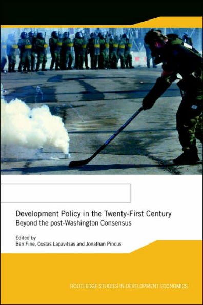 Development Policy the Twenty-First Century: Beyond Post-Washington Consensus