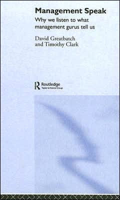 Management Speak: Why We Listen to What Gurus Tell Us