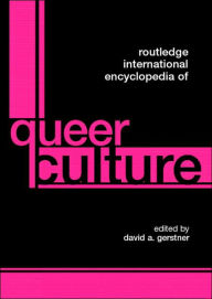 Title: Routledge International Encyclopedia of Queer Culture / Edition 1, Author: David A. Gerstner