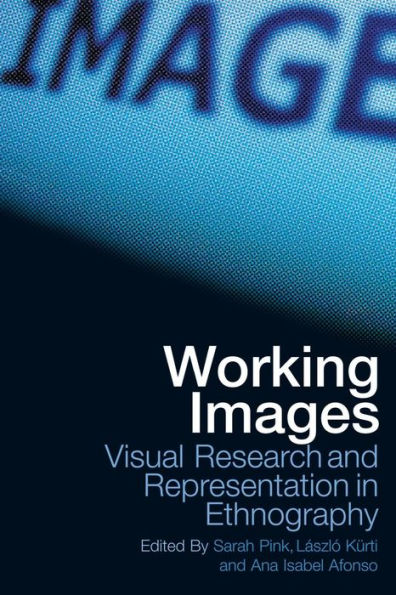 Working Images: Visual Research and Representation in Ethnography / Edition 1
