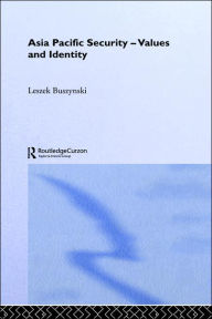 Title: Asia Pacific Security - Values and Identity / Edition 1, Author: Leszek Buszynski