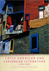 Title: Encyclopedia of Twentieth-Century Latin American and Caribbean Literature, 1900-2003 / Edition 1, Author: Daniel Balderston