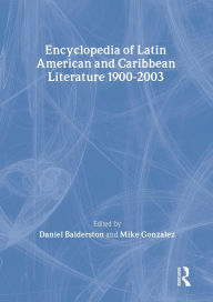 Title: Encyclopedia of Twentieth-Century Latin American and Caribbean Literature, 1900-2003 / Edition 1, Author: Daniel Balderston