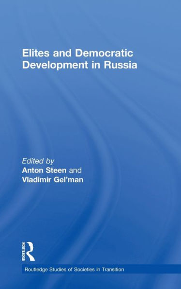 Elites and Democratic Development in Russia / Edition 1