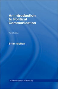 Title: An Introduction to Political Communication / Edition 3, Author: Brian McNair