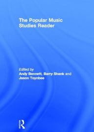 Title: The Popular Music Studies Reader / Edition 1, Author: Andy Bennett