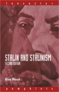 Title: Stalin and Stalinism / Edition 2, Author: Alan Wood