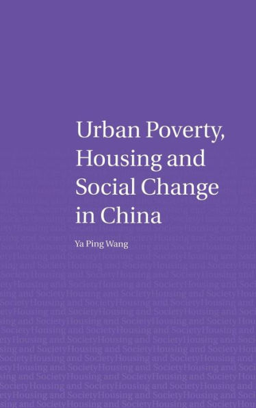 Urban Poverty, Housing and Social Change in China / Edition 1