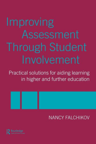 Improving Assessment through Student Involvement: Practical Solutions for Aiding Learning in Higher and Further Education / Edition 1