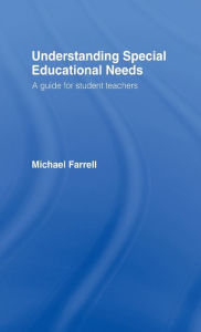 Title: Understanding Special Educational Needs: A Guide for Student Teachers / Edition 1, Author: Michael Farrell