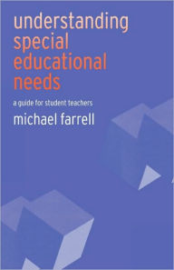 Title: Understanding Special Educational Needs: A Guide for Student Teachers / Edition 1, Author: Michael Farrell