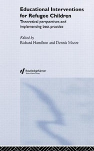 Title: Educational Interventions for Refugee Children: Theoretical Perspectives and Implementing Best Practice / Edition 1, Author: Richard Hamilton