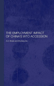 Title: The Employment Impact of China's WTO Accession / Edition 1, Author: A. S. Bhalla