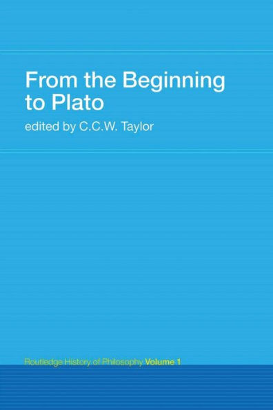 From the Beginning to Plato: Routledge History of Philosophy Volume 1 / Edition 1