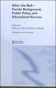 Title: After the Bell: Family Background, Public Policy and Educational Success / Edition 1, Author: Karen Albright