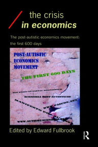 Title: The Crisis in Economics / Edition 1, Author: Edward Fullbrook