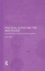 Political Elites and the New Russia: The Power Basis of Yeltsin's and Putin's Regimes / Edition 1