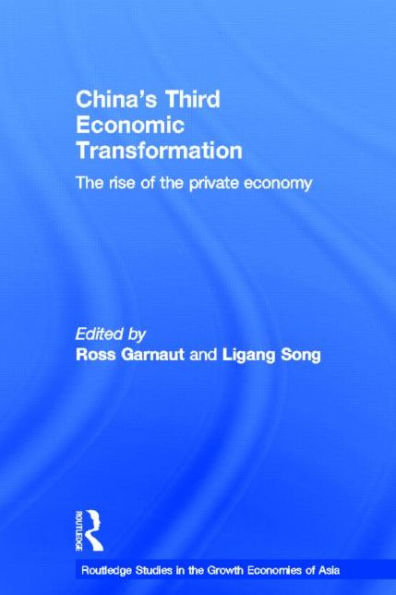 China's Third Economic Transformation: The Rise of the Private Economy / Edition 1