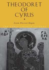 Title: Theodoret of Cyrus, Author: Istvan Pasztori Kupan