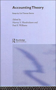 Title: Accounting Theory: Essays by Carl Thomas Devine / Edition 1, Author: Harvey Hendrickson