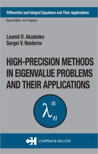Title: High-Precision Methods in Eigenvalue Problems and Their Applications / Edition 1, Author: Leonid D. Akulenko