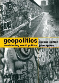 Title: Geopolitics: Re-visioning World Politics / Edition 2, Author: John Agnew