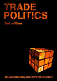Title: Trade Politics / Edition 2, Author: Brian Hocking