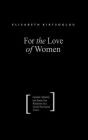 For the Love of Women: Gender, Identity and Same-Sex Relations in a Greek Provincial Town / Edition 1