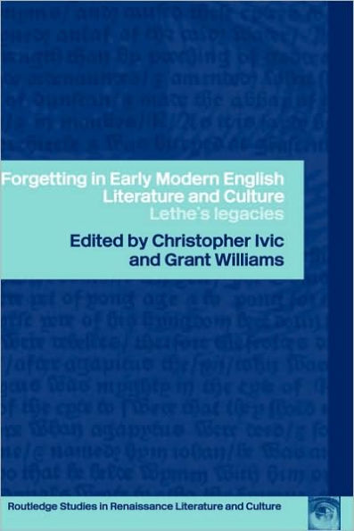 Forgetting in Early Modern English Literature and Culture: Lethe's Legacy / Edition 1