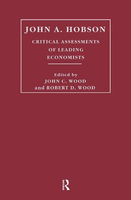 John A. Hobson: Critical Assessments of Leading Economists / Edition 1