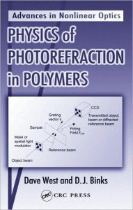 Title: Physics of Photorefraction in Polymers / Edition 1, Author: Dave West