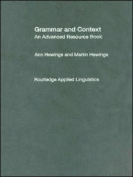 Title: Grammar and Context: An Advanced Resource Book / Edition 1, Author: Ann Hewings