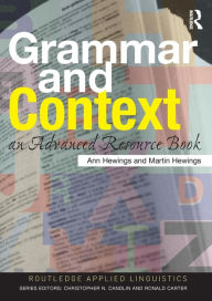 Title: Grammar and Context: An Advanced Resource Book / Edition 1, Author: Ann Hewings