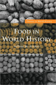 Title: Food in World History / Edition 1, Author: Jeffrey M. Pilcher
