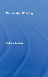 Title: Partnership Working / Edition 1, Author: Anthony Douglas