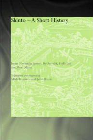 Title: Shinto: A Short History / Edition 1, Author: Nobutaka Inoue