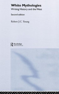 Title: White Mythologies, Author: Robert J.C. Young